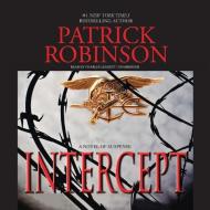 Intercept: A Novel of Suspense di Patrick Robinson edito da Audiogo