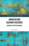 Annotating Salman Rushdie di Vijay (Professor Mishra edito da Taylor & Francis Inc
