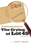 A Companion to the Crying of Lot 49 di J. Kerry Grant edito da UNIV OF GEORGIA PR
