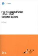 Fire Research Station 1951-1986 Selected Papers di P. H. Thomas edito da IHS BRE Press