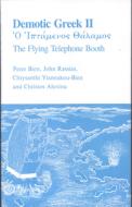 Demotic Greek II: The Flying Telephone Booth di Peter Bien, John Rassias, Chrysanthi Yiannakou-Bien edito da UNIV PR OF NEW ENGLAND