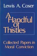 A Handful Of Thistles di Lewis A. Coser edito da Transaction Publishers