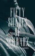 Fifty Shades of Schwarz di Ed Harris edito da Fifty Tales Media, LLC