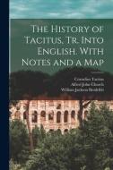 THE HISTORY OF TACITUS, TR. INTO ENGLISH di CORNELIUS TACITUS edito da LIGHTNING SOURCE UK LTD
