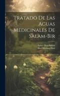 Tratado De Las Aguas Medicinales De Salam-bir di Agmer Ben-Abdala edito da LEGARE STREET PR