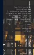The Civil, Political, Professional and Ecclesiastical History, and Commercial and Industrial Record of the County of Kings and the City of Brooklyn, N di Henry Reed Stiles, L. P. Brockett, Lucien Brock Proctor edito da LEGARE STREET PR