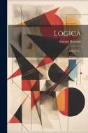 Logica: Libri Tre... di Antonio Rosmini edito da LEGARE STREET PR
