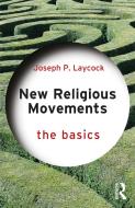 New Religious Movements: The Basics di Joseph Laycock edito da Taylor & Francis Ltd