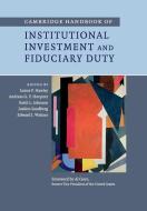 Cambridge Handbook of Institutional Investment and Fiduciary Duty edito da Cambridge University Press