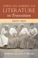 African American Literature In Transition, 1900-1910: Volume 7 edito da Cambridge University Press