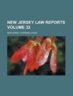 New Jersey Law Reports Volume 32 di New Jersey Supreme Court edito da Rarebooksclub.com