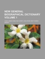 New General Biographical Dictionary Volume 1 di Hugh James Rose edito da Rarebooksclub.com