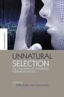Unnatural Selection: The Challenges of Engineering Tomorrow's People di Peter Healey edito da ROUTLEDGE