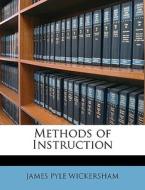 Methods Of Instruction di James Pyle Wickersham edito da Nabu Press