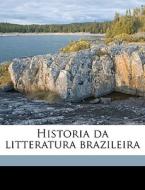 Historia Da Litteratura Brazileira di Slvio Romero, S. Lvio Romero edito da Nabu Press