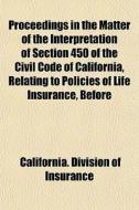 Proceedings In The Matter Of The Interpr di Californi Insurance edito da General Books