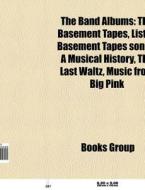 The Band albums (Music Guide) di Source Wikipedia edito da Books LLC, Reference Series