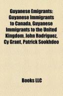 Guyanese emigrants di Books Llc edito da Books LLC, Reference Series