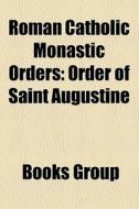 Roman Catholic Monastic Orders: Order Of di Books Group edito da Books LLC, Wiki Series