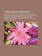 Christianity In Michigan: Christian Refo di Books Llc edito da Books LLC, Wiki Series