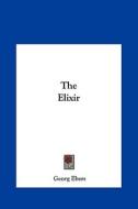 The Elixir di Georg Ebers edito da Kessinger Publishing
