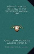 Passages from the Remembrancer of Christopher Marshall (1839) di Christopher Marshall edito da Kessinger Publishing