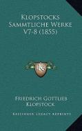 Klopstocks Sammtliche Werke V7-8 (1855) di Friedrich Gottlieb Klopstock edito da Kessinger Publishing
