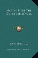 Martin Hyde the Duke's Messenger di John Masefield edito da Kessinger Publishing