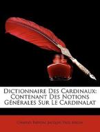 Dictionnaire Des Cardinaux: Contenant Des Notions Générales Sur Le Cardinalat di Charles Berton, Jacques Paul Migne edito da Nabu Press