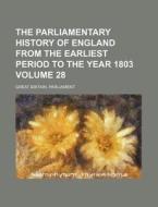 The Parliamentary History of England from the Earliest Period to the Year 1803 Volume 28 di Great Britain Parliament edito da Rarebooksclub.com
