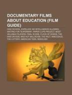 Documentary Films About Education Film di Source Wikipedia edito da Books LLC, Wiki Series