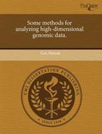 Some Methods for Analyzing High-Dimensional Genomic Data. di Gen Nowak edito da Proquest, Umi Dissertation Publishing