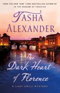 The Dark Heart of Florence: A Lady Emily Mystery di Tasha Alexander edito da MINOTAUR