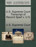 U.s. Supreme Court Transcript Of Record Sparf V. U S edito da Gale, U.s. Supreme Court Records