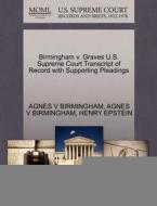 Birmingham V. Graves U.s. Supreme Court Transcript Of Record With Supporting Pleadings di Agnes V Birmingham, Henry Epstein edito da Gale Ecco, U.s. Supreme Court Records
