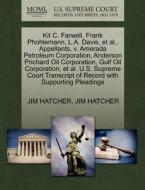 Kit C. Farwell, Frank Phohlemann, L.a. Davis, Et Al., Appellants, V. Amerada Petroleum Corporation, Anderson Prichard Oil Corporation, Gulf Oil Corpor di Jim Hatcher edito da Gale Ecco, U.s. Supreme Court Records