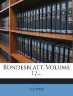 Bundesblatt, Volume 17... edito da Nabu Press