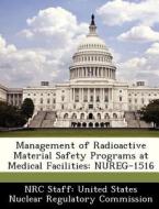 Management Of Radioactive Material Safety Programs At Medical Facilities edito da Bibliogov