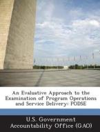 An Evaluative Approach To The Examination Of Program Operations And Service Delivery edito da Bibliogov