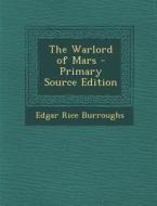 The Warlord of Mars di Edgar Rice Burroughs edito da Nabu Press
