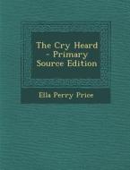 The Cry Heard di Ella Perry Price edito da Nabu Press