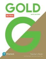 Gold B2 First New Edition Teacher's Book With Portal Access And Teacher's Resource Disc Pack di Clementine Annabell, Louise Manicolo, Rawdon Wyatt edito da Pearson Education Limited