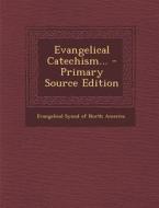 Evangelical Catechism... - Primary Source Edition edito da Nabu Press