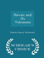 Hawaii And Its Volcanoes - Scholar's Choice Edition di Charles Henry Hitchcock edito da Scholar's Choice