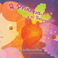 A Princesa E as Beterrabas di Roberto Piacentini Filho edito da Lulu.com