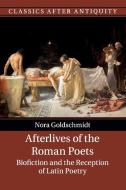 Afterlives Of The Roman Poets di Nora Goldschmidt edito da Cambridge University Press
