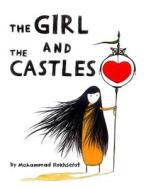The Girl and the Castles di Mohammad Rokhsefat edito da Lulu.com