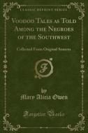 Voodoo Tales As Told Among The Negroes Of The Southwest di Mary Alicia Owen edito da Forgotten Books