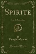 Spirite di Theophile Gautier edito da Forgotten Books