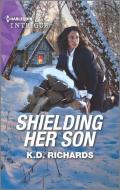 Shielding Her Son di K. D. Richards edito da HARLEQUIN SALES CORP